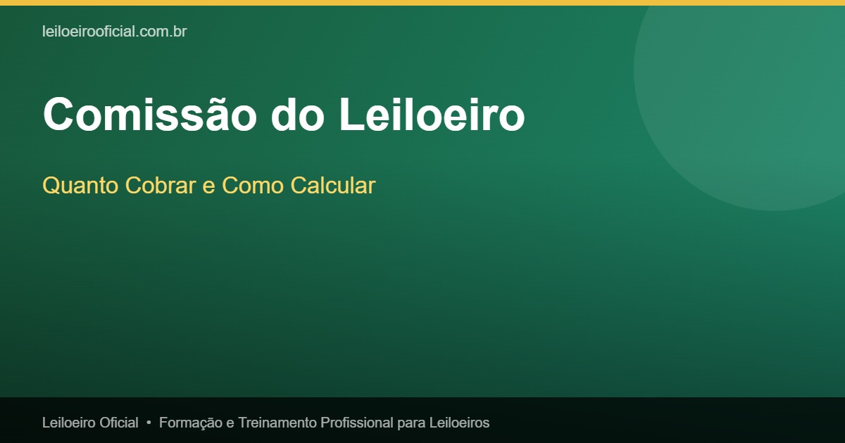 Comissão do Leiloeiro: Quanto Cobrar e Como Calcular